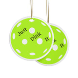 Just Dink It Pickleball Ceramic Ornament