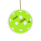 Just Dink It Pickleball Ceramic Ornament