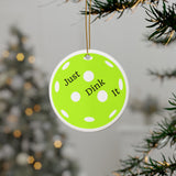 Just Dink It Pickleball Ceramic Ornament